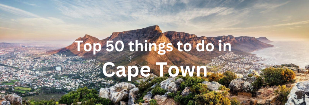 Top 50 Things to do in Cape Town - FOMO